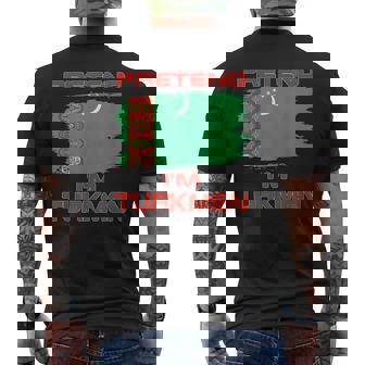 Pretend I'm Turkmen Flag Turkmenistan Men's Back Print T-Shirt | Mazezy