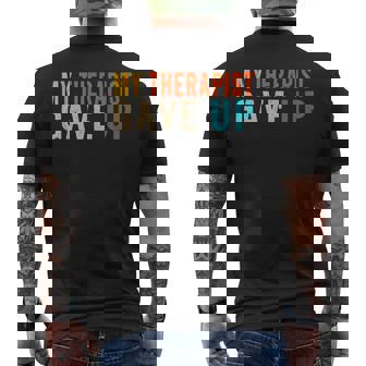 My Therapist Gave Up Mental Health Humor Quote Men's Back Print T-Shirt | Mazezy