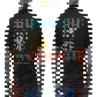 Retro Bruh Let Me Cook Meme Let Him Cook Men's T-shirt Back Print - Monsterry