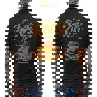 My Rolls Are Homemade Thanksgiving Baking Family Dinner Men's Back Print T-Shirt | Mazezy