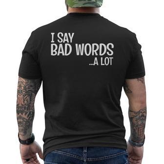I Say Bad Words A Lot Comedy Humor Saying Men's T-shirt Back Print - Monsterry
