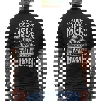 I Got These Muscles From Woodworking Carpenter Tank Top Men's Back Print T-Shirt | Mazezy