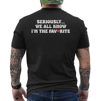 Seriously We All Know I'm The Favorite For Favorite Family Men's T-shirt Back Print - Thegiftio UK
