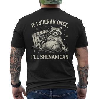 If I Shenan Once I'll Shenanigan Raccoon Men's T-shirt Back Print - Thegiftio UK