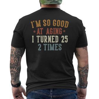 Im So Good At Aging I Turned 25 2 Times 50-Year-Old Birthday Men's T-shirt Back Print - Thegiftio UK