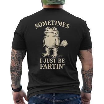 Sometimes I Just Fartin' Frog Meme Adult Humor Men's T-shirt Back Print | Seseable CA