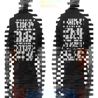 I Think My Coach Is Trying To Kill Me Men's T-shirt Back Print - Monsterry