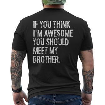 If You Think I'm Awesome You Should Meet My Brother Men's T-shirt Back Print - Thegiftio