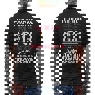 If You Think I'm A Bitch You Should Meet My Asshole Husband Men's T-shirt Back Print - Monsterry