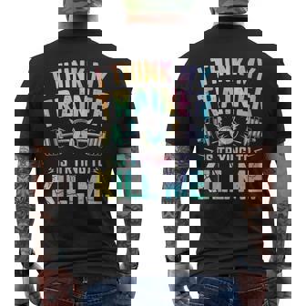 I Think My Trainer Is Trying To Kill Me Gym Workout Men's T-shirt Back Print - Monsterry