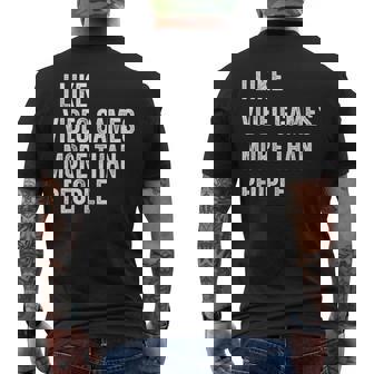 I Like Video Games More Than People Gamer Gaming Men's T-shirt Back Print - Thegiftio