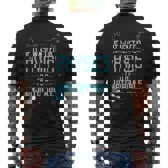 Wenn Es Nicht Um Physik Ginge Geschenk Fun T-Shirt mit Rückendruck - Seseable