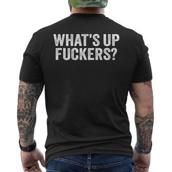 What's Up Fuckers Crude Offensive Adult Humor Men's T-shirt Back Print - Thegiftio UK