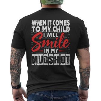 When It Comes To My Child I Will Smile In My Hot Men's T-shirt Back Print - Thegiftio UK