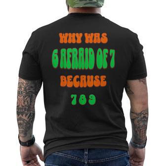 Why Was 6 Afraid Of 7 Because 789 67 Meme Men's T-shirt Back Print - Thegiftio UK