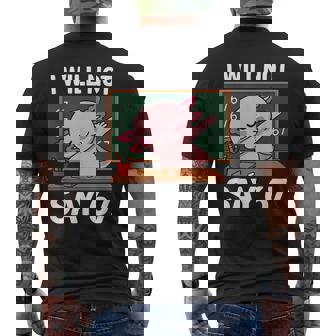 I Will Not Say 67 Teacher Classroom Dabbing Axolotl Men's Back Print T-Shirt | Mazezy