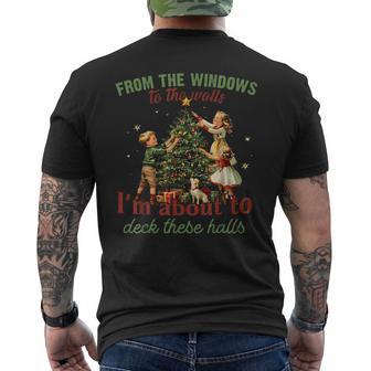 From The Windows To The Walls Im About To Deck These Hall Men's T-shirt Back Print - Thegiftio UK