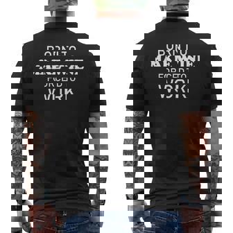 Wine Making Born To Make Wine Forced To Work Men's Back Print T-Shirt | Mazezy