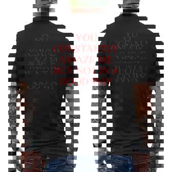 You Constently Amaze Me But Not In A Good Way Meme メンズTシャツ バックプリント - Kawaiitshirt