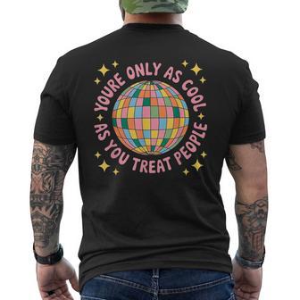 You're Only As Cool As You Treat People Men's T-shirt Back Print | Seseable CA