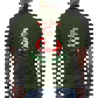 You Ain't Getting Squat Hilarious Santa Christmas Apparel Xm Men's T-shirt Back Print | Mazezy