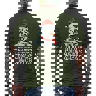 Too Hot For Christmas Sweaters Snowman Men's T-shirt Back Print - Thegiftio