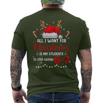 All I Want For Christmas Is My Students To Stop Saying 6 7 Men's T-shirt Back Print - Thegiftio UK