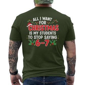 All I Want For Christmas Is My Students To Stop Saying 6-7 Men's T-shirt Back Print - Thegiftio UK
