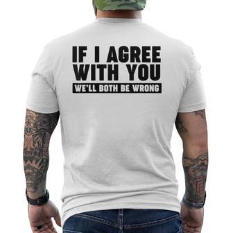 If I Agree With You We'll Both Be Wrong Men's T-shirt Back Print - Monsterry