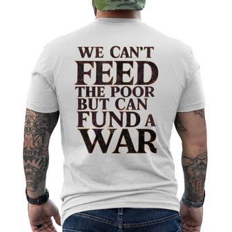 Anti-War Peace We Can't Feed The Poor But We Can Fund A War Men's T-shirt Back Print - Thegiftio UK