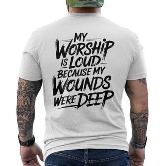 On Back My Worship Is Loud Because My Wounds Were Deep Men's T-shirt Back Print | Seseable CA