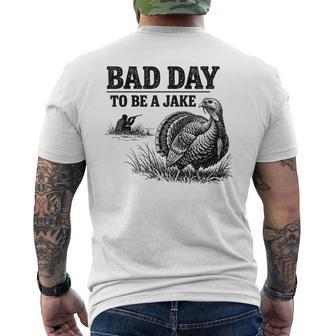 Bad Day To Be A Jake Turkey Hunting Hunter Humor Men's T-shirt Back Print | Mazezy