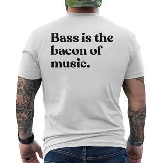 Bass Is The Bacon Of Music Musician Bass Guitar Men's Back Print T-Shirt | Mazezy