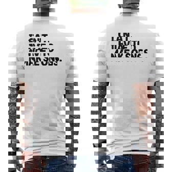 I Can't I Have To Make Songs Music Composer Compose Song Tank Top Men's Back Print T-Shirt | Mazezy