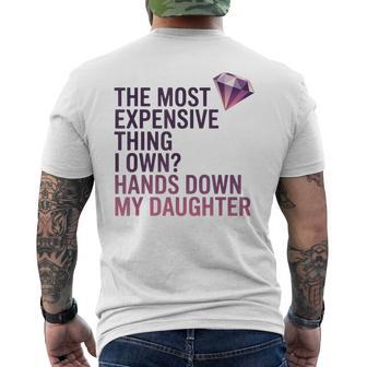 The Most Expensive Thing I Own Hands Down My Daughter Men's T-shirt Back Print - Thegiftio UK