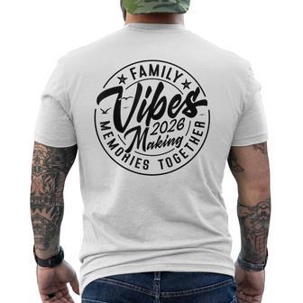 Family 2026 Vibes Family Reunion Vacation Making Memories Men's T-shirt Back Print - Thegiftio
