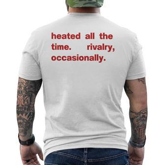 Heated All The Time Rivalry Occasionally Men's T-shirt Back Print - Thegiftio UK