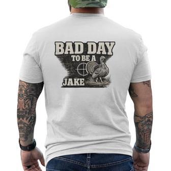Hunter Turkey Hunting Bad Day To Be A Jake Men's T-shirt Back Print | Mazezy