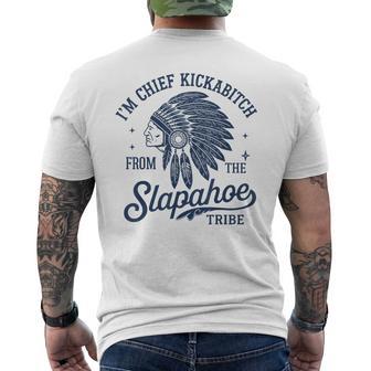 I'm Chief Kickabitch From The Slapahoe Tribe Indigenous Men's T-shirt Back Print - Thegiftio UK
