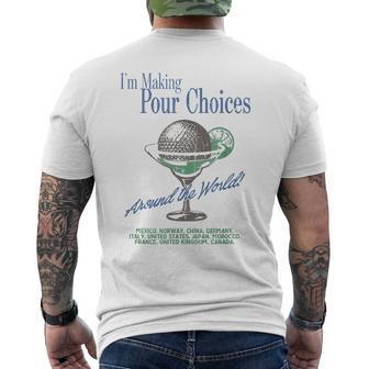 I'm Making Pour Choices Around The World Men's T-shirt Back Print - Thegiftio UK