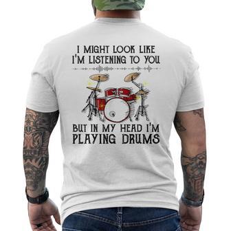 I Might Look Like I'm Listening To You But I'm Playing Drums Men's T-shirt Back Print - Thegiftio UK