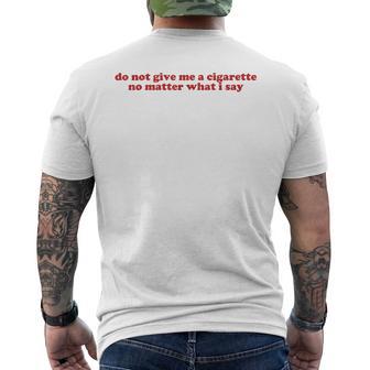 Do Not Give Me A Cigarette Under Any Circumstances Y2k Men's T-shirt Back Print - Thegiftio UK