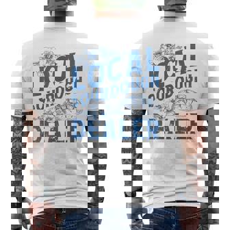 Support Your Local Sourdough Dealer Bread Baker Baking Men's T-shirt Back Print - Monsterry