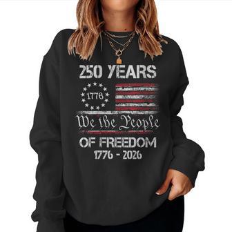 250 Years Of Freedom 1776 2026 American Flag 250Th Birthday Women Sweatshirt - Thegiftio UK