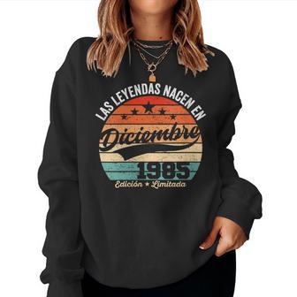 40 Años Cumpleaños Las Leyendas Nacen En Diciembre De 1985 Cuello Sudadera Mujer - Regaloses