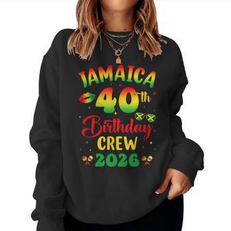 40Th Birthday Girl Jamaica Birthday Crew Matching Group 2026 Women Sweatshirt | Seseable UK