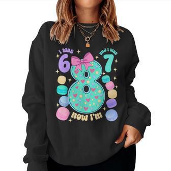 I Was 6 I Was 7 Now I'm 8Th Birthday For Girl Women Sweatshirt - Thegiftio