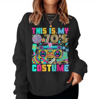 This Is My 70S Costume 1970S Party 70'S Outfit Women Women Sweatshirt - Thegiftio UK