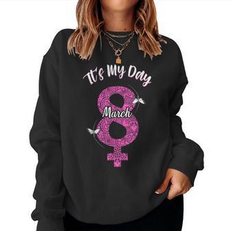 8 De Marzo Día Internacional De La Es Mi Día Sudadera Mujer - Regaloses