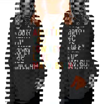 Admit It You Low Key Love Math Bruh Math Teacher Women Sweatshirt - Monsterry